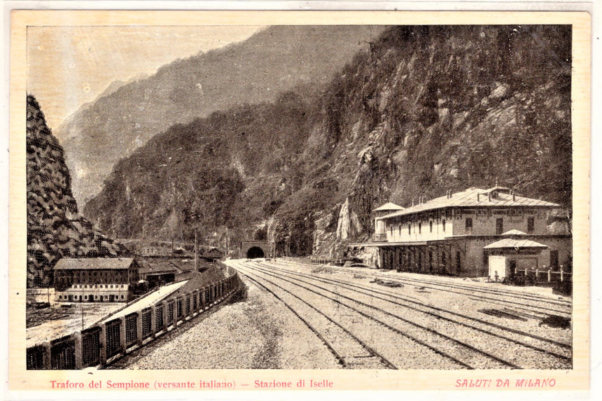 Cartolina antica Saluti da Milano il traforo del Sempione la stazione di Iselle